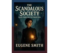 The Scandalous Society Tales From The Victorian Era
