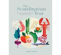 The Scandinavian Year : Food and Thoughts from Sweden, Denmark and Norway