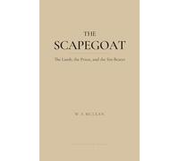 THE SCAPEGOAT: The Lamb, the Priest, and the Sin-Bearer