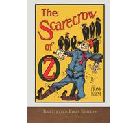 The Scarecrow of Oz (Illustrated First Edition): COLOR 100th Anniversary Collection