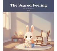 The Scared Feeling: A Gentle Picture Book to Help Little Ones Name and Soothe Big Feelings: 2
