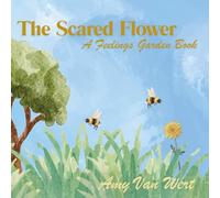 The Scared Flower: A Feelings Garden Book