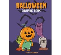 The Scariest, Most Fun, HALLOWEEN Coloring Book Ever: Hours of spooky fun for kids who love monsters, mummies, and everything Halloween!