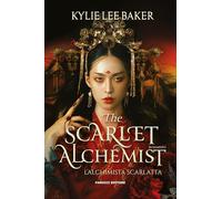 Libri Baker Kylie Lee - The Scarlet Alchemist. L'alchimista Scarlatto #01