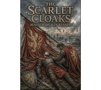 The Scarlet Cloaks: Beneath Broken Banners