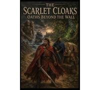 The Scarlet Cloaks: Oaths Beyond the Wall