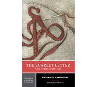 The Scarlet Letter And Other Writings: Authoritative Texts, Contexts, Criticism: 0