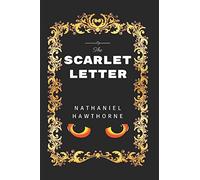 The Scarlet Letter: By Nathaniel Hawthorne - Illustrated