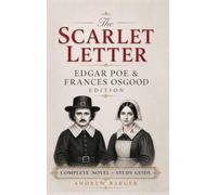 The Scarlet Letter: Edgar Poe and Frances Osgood Edition and Study Guide