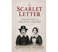 The Scarlet Letter: Edgar Poe and Frances Osgood Edition and Study Guide