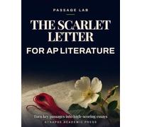 The Scarlet Letter for AP Literature: Turn Key Passages into High-Scoring Essays - Rubric-Based Analysis, Practice Prompts & Model Responses (AP English Literature and Composition Exam Prep 2026-2027)