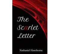 The Scarlet Letter: The Original 1850 American Classic