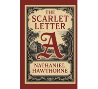 The Scarlet Letter: The Original 1850 Edition