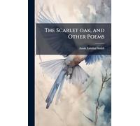 The Scarlet oak, and Other Poems