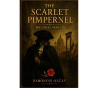 The Scarlet Pimpernel: Original Version (Illustrated)