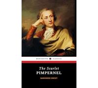 The Scarlet Pimpernel: The Original 1905 Literary Classic