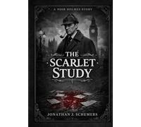 The Scarlet Study: A Noir Holmes Story Volume One - Collector Hardcover Edition