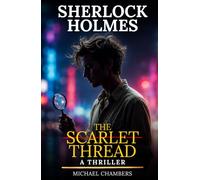 The Scarlet Thread: A Sherlock Holmes Thriller