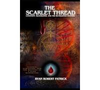 The Scarlet Thread: Covenant, Bloodlines, and the Rh-Negative Mystery: Science, Scripture, and the Destiny of a Rare Bloodline