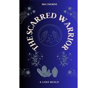 The Scarred Warrior: A lost reign