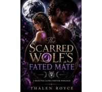 The Scarred Wolf's Fated Mate: A Rejected Alpha Shifter Romance: 4