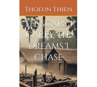 The scars I carry the dreams I chase