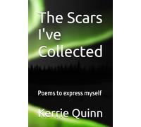 The Scars I've Collected: Poems to express myself