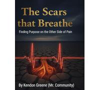 The Scars that Breathe: Finding Purpose on the Other Side of Pain