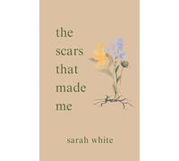 the scars that made me