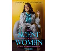 The Scent of A Woman Volume 1: Journal & Activity Workbook