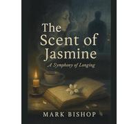 The Scent of Jasmine: A Symphony of Longing