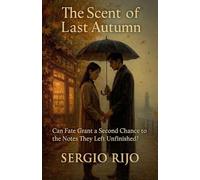 The Scent of Last Autumn: Can Fate Grant a Second Chance to the Notes They Left Unfinished?