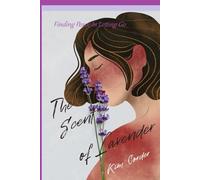 The Scent of Lavender: Finding Peace And Letting Go
