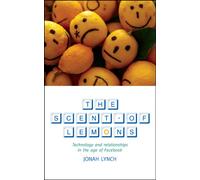 The Scent of Lemons: Technology and Relationships in the Age of Facebook