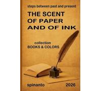 THE SCENT OF PAPER AND OF INK steps between past and present