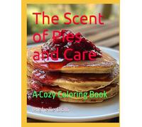 The Scent of Pies and Care: A Cozy Coloring Book