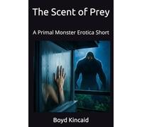 The Scent of Prey: A Primal Monster Erotica Short