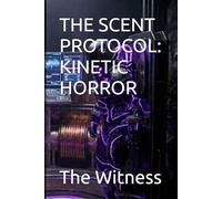 THE SCENT PROTOCOL: KINETIC HORROR