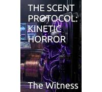 THE SCENT PROTOCOL: KINETIC HORROR
