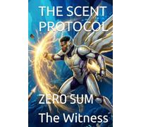 THE SCENT PROTOCOL: ZERO SUM