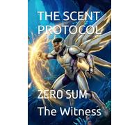THE SCENT PROTOCOL: ZERO SUM