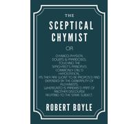 The Sceptical Chymist: (Annotated)