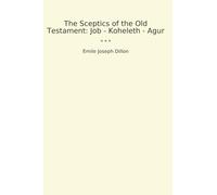 The Sceptics of the Old Testament: Job - Koheleth - Agur