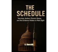 THE SCHEDULE: Vaccines, Autism, Chronic Illness, and the Evidence Hidden in Plain Sight