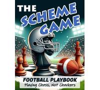 The Scheme Game: The Football Playbook for Super Smart Players