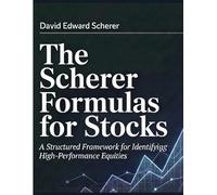 The Scherer Formulas for Stocks: A Structured Framework for Identifying High-Performance Equities