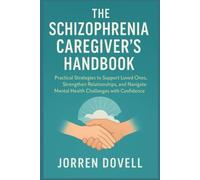 The Schizophrenia Caregiver's Handbook Practical Strate - brossura NEW JORREN.