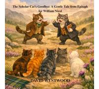 The Scholar Cat’s Goodbye: A Gentle Tale from Epitaph for William Nicol