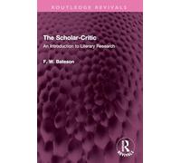 The Scholar-Critic: An Introduction to Literary Research