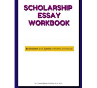 The Scholarship Essay Workbook (Journey to a Debt-free Degree)